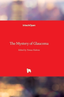 The Mystery of Glaucoma by Kubena, Tomas