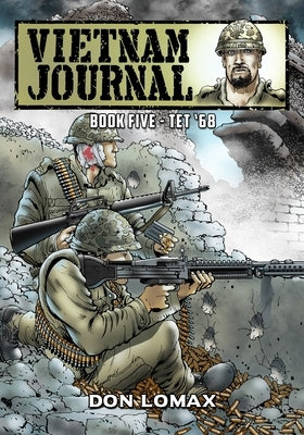 Vietnam Journal - Book Five: Tet '68 by Lomax, Don