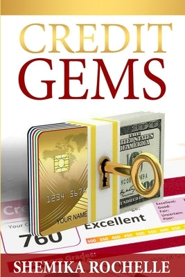Credit Gems: The D.I.Y Guide to Credit Repair and Financial Management by Rochelle, Shemika