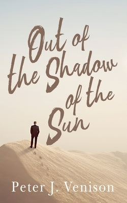 Out of the Shadow of the Sun by Venison, Peter
