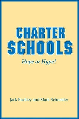 Charter Schools: Hope or Hype? by Buckley, Jack