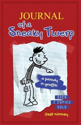 Journal of a Sneaky Twerp: A Shameless Wimpy Kid Parody by Ninney, Jest