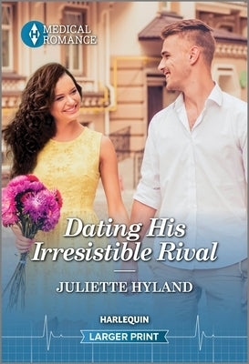 Dating His Irresistible Rival by Hyland, Juliette