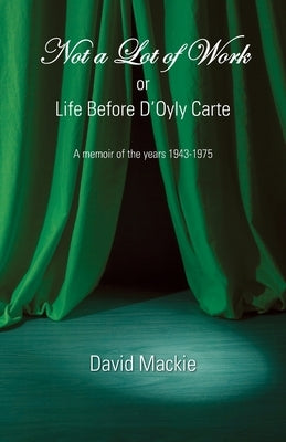 Not a Lot of Work or Life Before D'Oyly Carte by MacKie, David