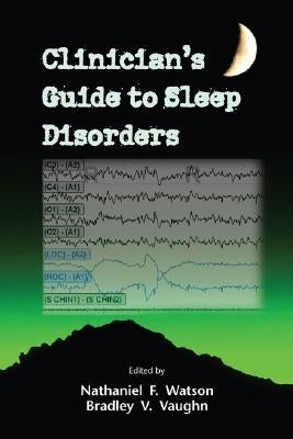 Clinician's Guide to Sleep Disorders by Watson, Nathaniel F.