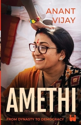 Amethi: From Dynasty to Democracy by Vijay, Anant