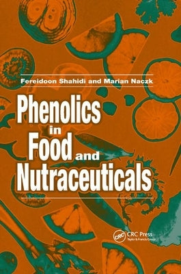 Phenolics in Food and Nutraceuticals by Shahidi, Fereidoon