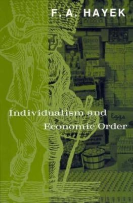 Individualism and Economic Order by Hayek, F. A.