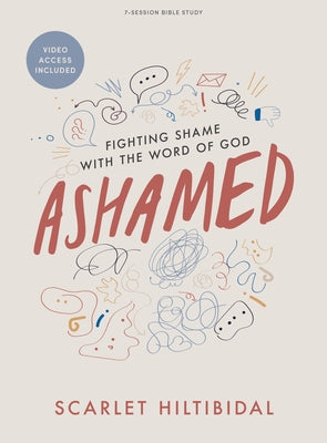 Ashamed - Bible Study Book with Video Access: Fighting Shame with the Word of God by Hiltibidal, Scarlet