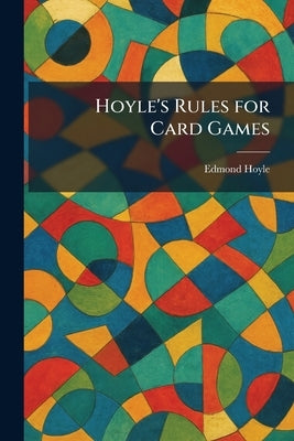 Hoyle's Rules for Card Games by Hoyle, Edmond