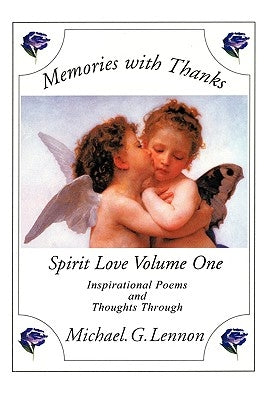 Memories with Thanks: Spirit Love Volume One by Lennon, Michael G.