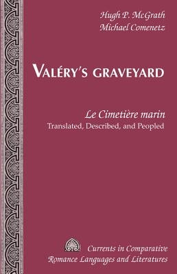 Valéry's Graveyard: Le Cimetière marin - Translated, Described, and Peopled by Alvarez-Detrell, Tamara