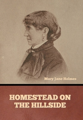 Homestead on the Hillside by Holmes, Mary Jane