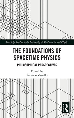 The Foundations of Spacetime Physics: Philosophical Perspectives by Vassallo, Antonio