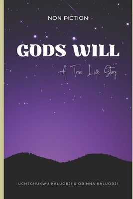 God's Will: A True Life Story by Kaluorji, Uchechukwu