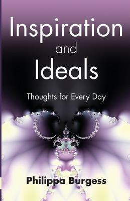 Inspiration and Ideals: Thoughts for Every Day by Burgess, Philippa