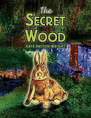 The Secret Wood by Payton-Wright, Kaye