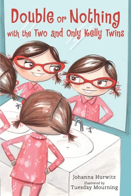 Double or Nothing with the Two and Only Kelly Twins by Hurwitz, Johanna