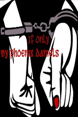 If Only by Daniels, Phoenix
