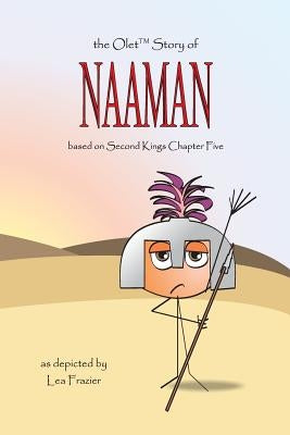 The Olet Story of Naaman: based on Second Kings Chapter Five by Frazier, Lea