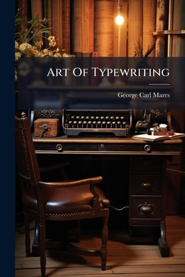 Art Of Typewriting by Mares, George Carl
