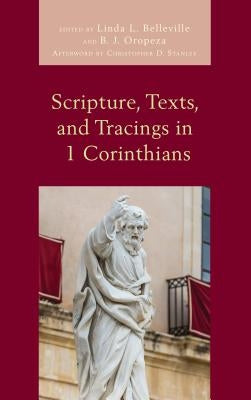 Scripture, Texts, and Tracings in 1 Corinthians by Belleville, Linda L.
