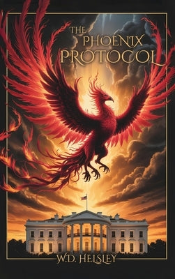 The Phoenix Protocol by Helsley, William