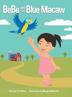 BeBe and the Blue Macaw by Soltesz, C. C.
