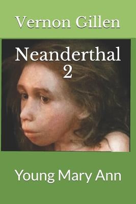 Neanderthal 2: Young Mary Ann by Gillen, Vernon