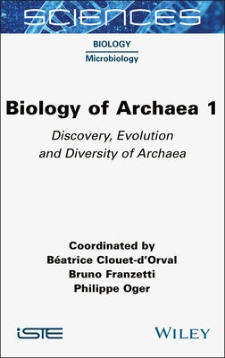 Biology of Archaea 1: Discovery, Evolution and Diversity of Archaea by Clouet-d'Orval, Béatrice
