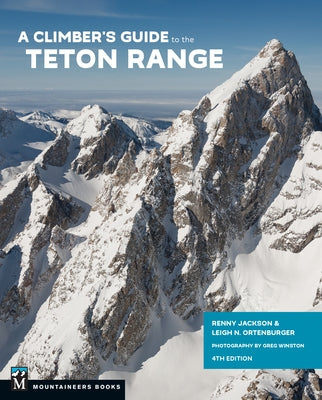 Climber's Guide to Teton Range, 4th Edition by Jackson, Reynold