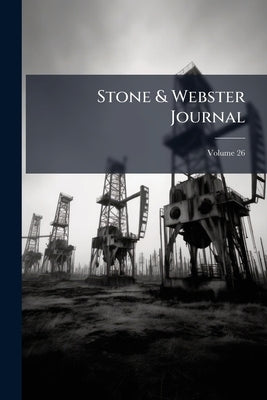 Stone & Webster Journal; Volume 26 by Anonymous
