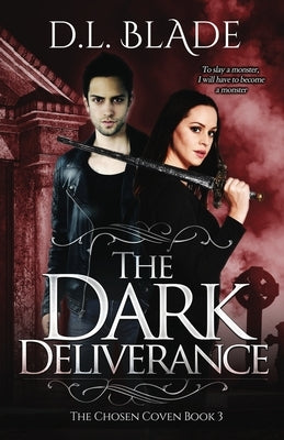 The Dark Deliverance by Blade, D. L.
