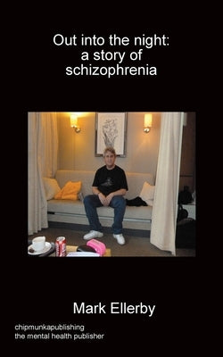 Out into the night: a story of schizophrenia by Ellerby, Mark