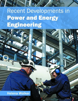 Recent Developments in Power and Energy Engineering by Walker, Helena