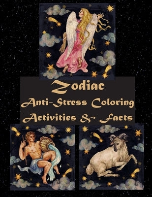 Zodiac Anti-Stress Coloring, Activities, & Facts: Color Zodiac Signs, Word Games, & Mazes; School-Aged Children to Adult by Publishing, Florabella