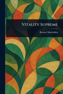 Vitality Supreme by Macfadden, Bernarr