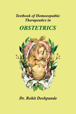 Textbook of Homoeopathic Therapeutics in Obstetrics by Deshpande, Rohit
