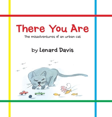 There You Are: The Misadventures of an Urban Cat by Davis, Lenard