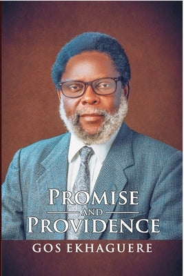 Promise and Providence: The Autobiography of GOS Ekhaguere by Ekhaguere, Gos