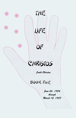 The Life of Christos Book Five: by Jualt Christos by Brooks, Walter