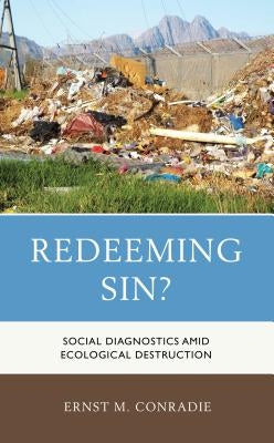Redeeming Sin?: Social Diagnostics amid Ecological Destruction by Conradie, Ernst M.