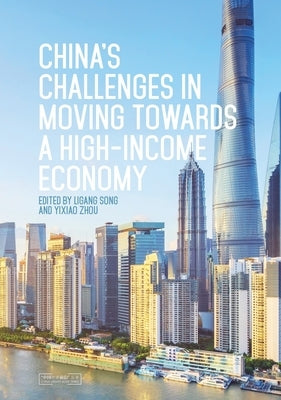 China's Challenges in Moving towards a High-income Economy by Song, Ligang