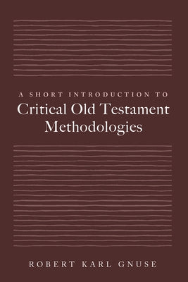A Short Introduction to Critical Old Testament Methodologies by Gnuse, Robert Karl