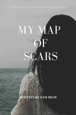 My Map of Scars by Shaw, Sam
