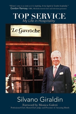 Top Service: My Life in Hospitality by Giraldin, Silvano