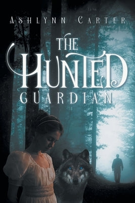 The Hunted Guardian by Carter, Ashlynn