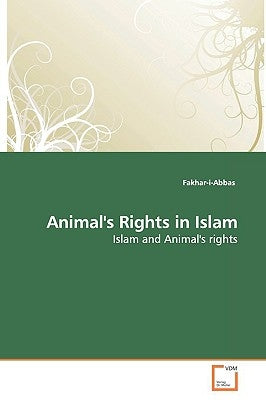 Animal's Rights in Islam by Fakhar-I-Abbas