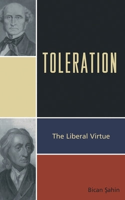 Toleration: The Liberal Virtue by Sahin, Bican