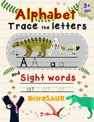 Alphabet Trace the Letters and Sight Words: Tracing Letter for Kids in Dinosaur Theme by Education, K. Imagine